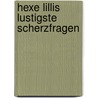 Hexe Lillis lustigste Scherzfragen by Knister
