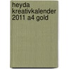 Heyda Kreativkalender 2011 A4 gold door Onbekend