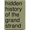 Hidden History of the Grand Strand door Rick Simmons