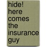 Hide! Here Comes The Insurance Guy by Rick Vassar