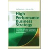 High Performance Business Strategy door Rob van Dijk