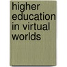 Higher Education In Virtual Worlds door Jan Kingsley