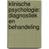 Klinische psychologie: diagnostiek en behandeling by Onbekend