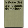 Histoire Des Archevques de Malines door Pieter Claessens