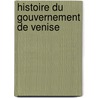 Histoire Du Gouvernement de Venise door Abraham-Nicolas Amelot De La Houssaie