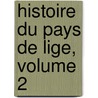 Histoire Du Pays de Lige, Volume 2 by Ferdinand H�Naux