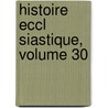 Histoire Eccl Siastique, Volume 30 by Jean Claude Fabre