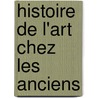 Histoire de L'Art Chez Les Anciens by Johann Joachim Winckelmann