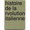 Histoire de La Rvolution Italienne by Octave Jaunez Sponville