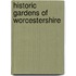 Historic Gardens Of Worcestershire