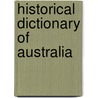 Historical Dictionary Of Australia by James C. Docherty