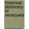 Historical Dictionary Of Venezuela door G.A. Rudolph