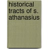 Historical Tracts of S. Athanasius door Saint Athanasius