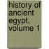 History Of Ancient Egypt, Volume 1