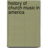 History Of Church Music In America door Nathaniel Duren Gould
