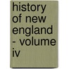 History Of New England - Volume Iv door John Gorham Palfrey