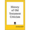 History Of Old Testament Criticism by Archibald Duff