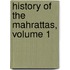 History Of The Mahrattas, Volume 1