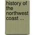 History Of The Northwest Coast ...
