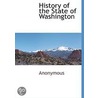 History Of The State Of Washington by Anonymous Anonymous