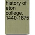 History of Eton College, 1440-1875