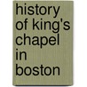 History of King's Chapel in Boston door Francis William Pitt Greenwood