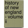 History Of New England - Volume Ii door John Gorham Palfrey