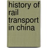 History of Rail Transport in China door Onbekend