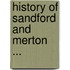 History of Sandford and Merton ...
