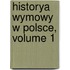 Historya Wymowy W Polsce, Volume 1