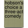 Hobson's Choice A Three-Act Comedy door Harold Brighouse