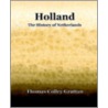 Holland The History Of Netherlands door Thomas Colley Grattan