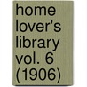 Home Lover's Library Vol. 6 (1906) door Onbekend