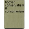 Hoover, Conservatism & Consumerism door Kendrick Clements