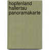 Hopfenland Hallertau Panoramakarte door Onbekend