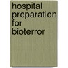 Hospital Preparation For Bioterror door Joseph Mcisaac
