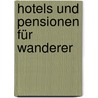Hotels und Pensionen für Wanderer door Onbekend