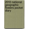 2010 Natiional Geographic Flowers Pocket Diary door Anonymous Anonymous