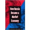 How Russia Became A Market Economy by Anders Aslund