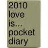 2010 Love Is... Pocket Diary by Anonymous Anonymous