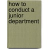 How To Conduct A Junior Department by May Griggs VanVoorhis