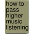 How To Pass Higher Music Listening