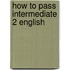 How To Pass Intermediate 2 English