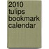 2010 Tulips Bookmark Calendar