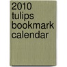 2010 Tulips Bookmark Calendar door Anonymous Anonymous