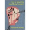 How To Solve The Mind-Body Problem by Nicholas Humphrey