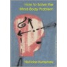 How To Solve The Mind-Body Problem door Nicholas Humphrey