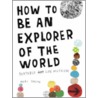 How to be an explorer of the world door Keri Smith