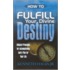 How to Fulfill Your Divine Destiny