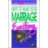 How to Make Your Marriage Exciting door Frances E. Hunter